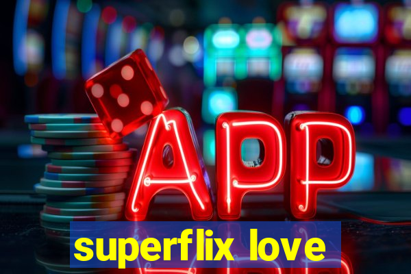 superflix love